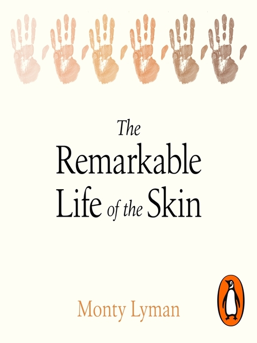 Title details for The Remarkable Life of the Skin by Monty Lyman - Available
